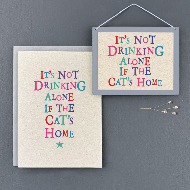 Sign-It's not drinking alone if the cat's home