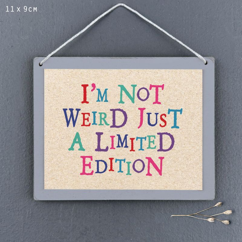 Επιγραφή-I'm not weird just limited edition 9x11,5εκ.