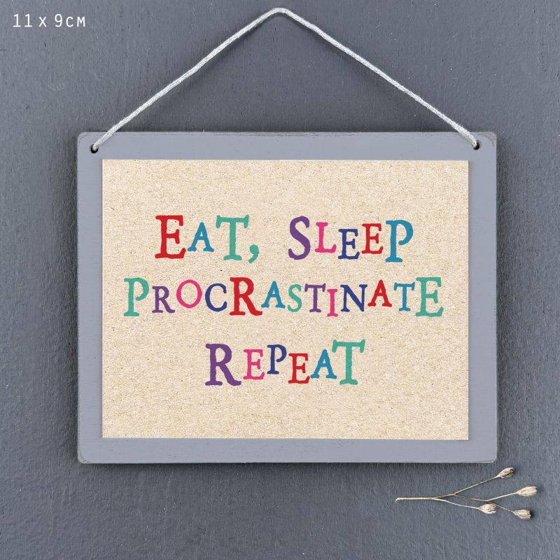 Επιγραφή-Eat, sleep, procrastinate repeat 9x11,5εκ.